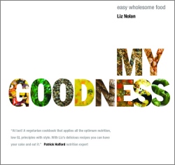 Book Title: My Goodness - easy wholesome cooking